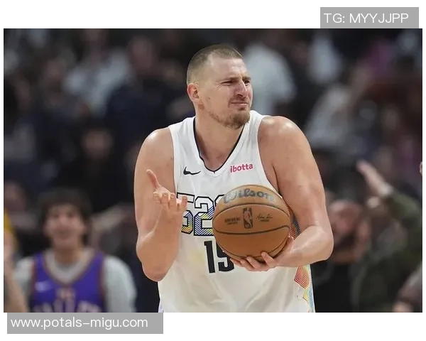 尼古拉约基奇：篮球场上的天才与传奇之路探索